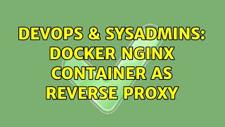 DevOps & SysAdmins: docker nginx container as reverse proxy
