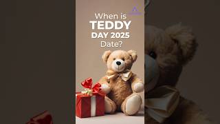 When is Teddy Day 2025 Date?  | #shortsfeed #youtubeshorts #valentinesday #ValentinesWeek2025