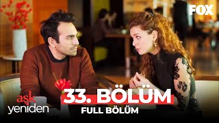 Aşk Yeniden 33. Bölüm