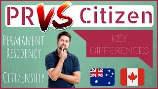 🇦🇺🇨🇦 Permanent Residency v/s Citizenship