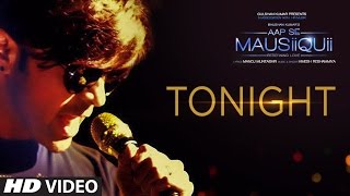 Tonight (Full Video Song)  | AAP SE MAUSIIQUII | Himesh Reshammiya Latest Song  2016 | T-Series