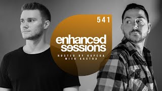 Enhanced Sessions 541 w/ Kastra - Hosted by Kapera