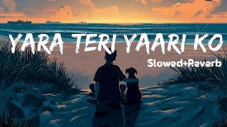Yara teri yari ko (slowed+Reverb) | Lofi song | #sleepifylofi