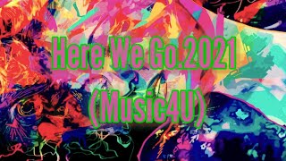 Here We Go.2021 (Music4U)