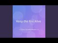 Keep the Fire Alive