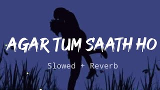 Agar Tum Saath Ho [Slowed+Reverb] - ALKA YAGNIK, ARIJIT SINGH || Textaudio|| Indian Lofi Music