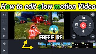 how to edit slow motion video in kinemaster free fire