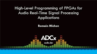 High-Level Programming of FPGAs for Audio Real-Time Signal Processing Applications - Romain Michon
