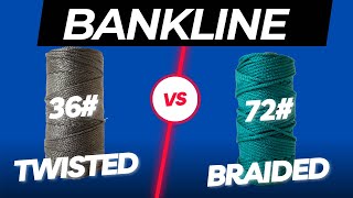 Bank Line: Twisted or Braided ?  36# vs 72# ? | Outdoor Beginner's guide in 2025