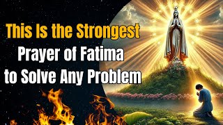 This Is the Strongest Prayer of Fatima to Solve Any Problem