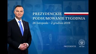 Prezydenckie podsumowanie tygodnia [26.11 - 02.12.2018]