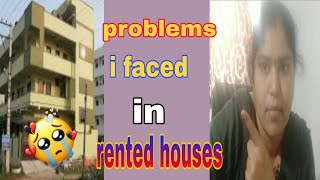 Problems I faced in rented houses| అద్దె ఇంట్లో నా తిప్పలు|మీరు జాగ్రత్తగా ఉండండి|