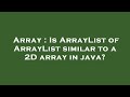 Array : Is ArrayList of ArrayList similar to a 2D array in java?