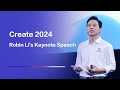 Robin Li Presents Exciting Advancements at Create 2024!