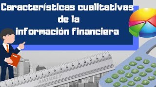 Características cualitativas de la información financiera | Clase 3📌