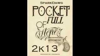 SPARK aka SPARKDAWG - POCKET FULLA STONEZ 2K13