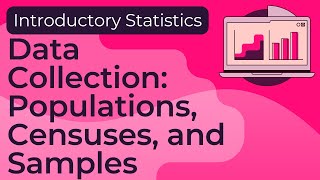 Data Collection: Populations, Censuses, and Samples