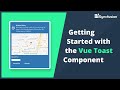 Getting Started with the Vue Toast Component