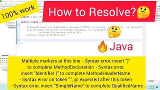 How to resolve Multiple markers at this line -Syntax error, insert ")" to complete MethodDeclaration