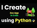 I CREATE ZOO APP IN 2 MIN USING PYTHON & LEARN PYTHON BY BUILDING SIMPLE PROJECTS 