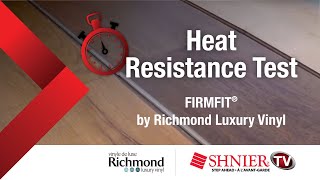 FIRMFIT® by Richmond Luxury Vinyl - Heat Resistance Test