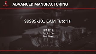 99999-101 CAM Tutorial -Part 2