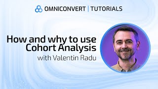 How and why to use Cohort Analysis - Omniconvert Tutorials