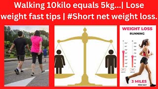 Walking 10kilo equals 5kg...| Lose weight fast tips | #Shorts net viral weight loss.