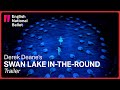 Swan Lake in-the-round: Trailer | English National Ballet