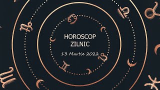 Horoscop zilnic 13 martie 2022 / Horoscopul zilei