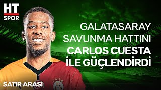 Kolombiyalı Stoper Carlos Cuesta, Galatasaray'a Faydalı Olur Mu? - Satır Arası