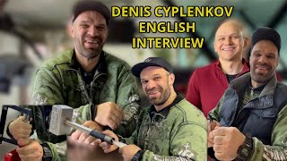 Denis Cyplenkov English Interview 2022 - Денис Цыпленков