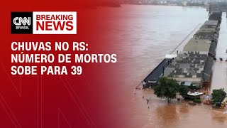 Chuvas no RS: Número de mortos sobe para 39 | CNN PRIME TIME