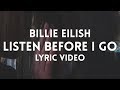 Billie Eilish - listen before i go (lyric video)