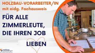 Eine Weiterbildung für alle Zimmerleute, die ihren Job lieben: Holzbau-Vorarbeiter/in