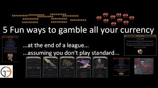 5 ways to gamble away your currency at the end of a league