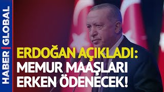 Son Dakika! Cumhurbaşkanı Erdoğan, Memur Maaşlarının Ödeneceği Tarihi Açıkladı!