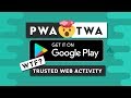 PWA to Google Play Store with Trusted Web Activities (TWA)