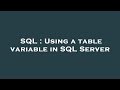 SQL : Using a table variable in SQL Server