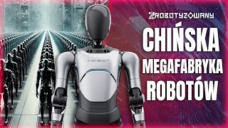 Chińska Megafabryka Robotów Humanoidalnych