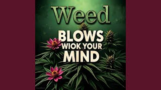 Weed Blows Your Mind