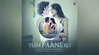 Tujhe Paane Ko | Full Audio Song | Jubin Nautiyal,Neeti Mohan |Abhijit Vaghani
