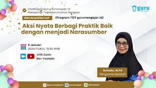 Aksi Nyata Berbagi Praktik Baik dengan menjadi Narasumber