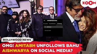 SEPARATED? Amitabh Bachchan unfollows Aishwarya Rai Bachchan amid divorce rumours with Abhishek