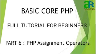 Part - 6 : PHP Assignment Operators || Basic Core PHP for beginners