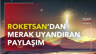 Roketsan’dan Merak Uyandıran Paylaşım