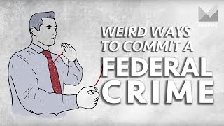 How to commit a Federal Crime