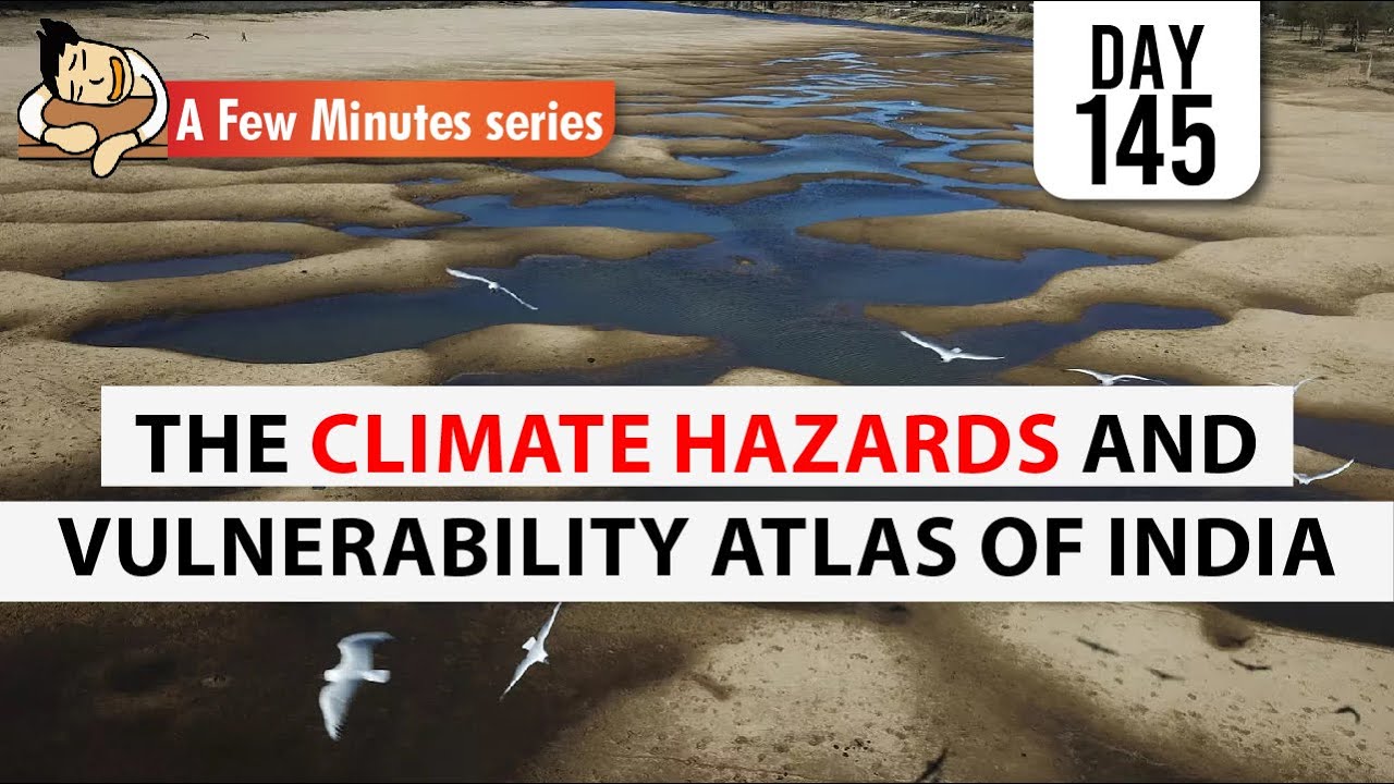 Few Minute Series || Climate Hazards and Vulnerability Atlas of India ||18 April 2022 || UPSC IAS ||