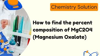 How to find the percent composition of MgC2O4 (Magnesium Oxalate)