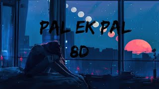 Pal Ek Pal | 8D Audio - Jalebi | Bass Boosted🎧